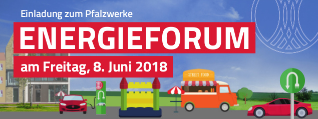 Pfalzwerke Energieforum – E-Mobilität erleben am 8. Juni 2018 Pfalzwerke Energieforum – E-Mobilität erleben am 8. Juni 2018
